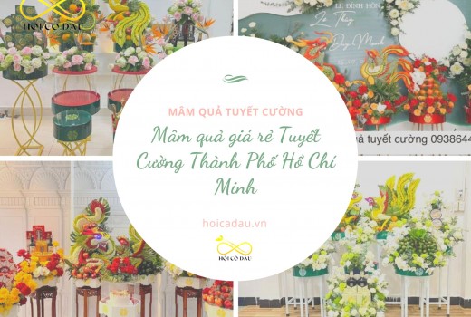 Mâm quả giá rẻ Tuyết Cường Thành Phố Hồ Chí Minh