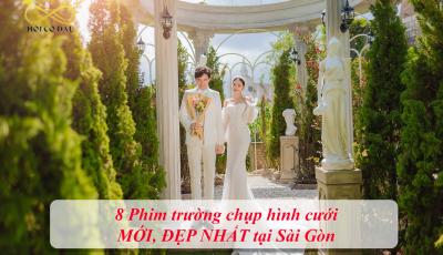  8 Phim trường chụp hình cưới MỚI, ĐẸP NHẤT tại Sài Gòn