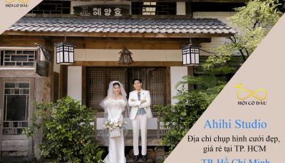 Ahihi Studio - Địa chỉ chụp hình cưới đẹp, giá rẻ tại TP. HCM