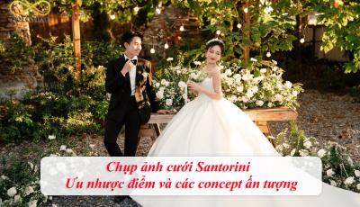 Chụp ảnh cưới Santorini - Ưu nhược điểm và các concept ấn tượng
