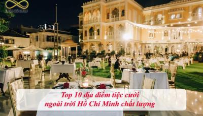 Top 10 địa điểm tiệc cưới ngoài trời Hồ Chí Minh chất lượng 