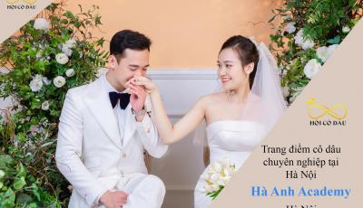 Hà Anh Academy - Trang điểm cô dâu chuyên nghiệp tại Hà Nội 