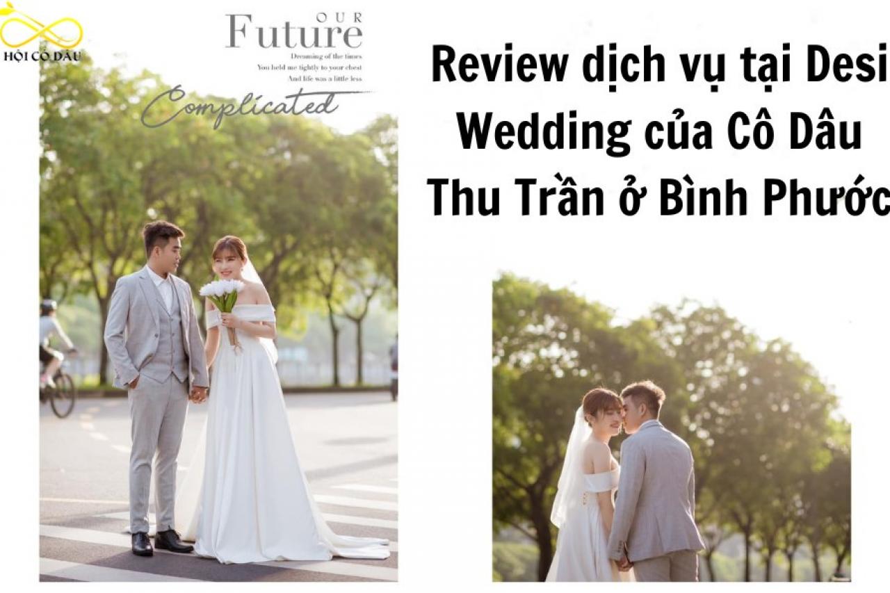 Review dịch vụ tại Desi Wedding của Cô Dâu Thu Trần ở Bình Phước