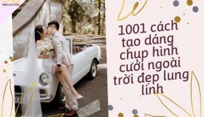  1001 cách tạo dáng chụp hình cưới ngoài trời đẹp lung linh
