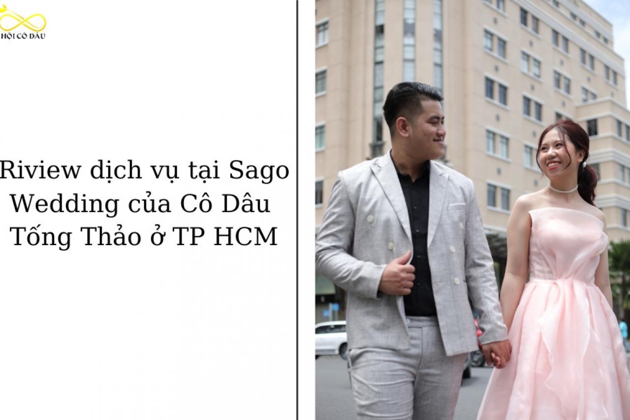 Review dịch vụ tại Sago Wedding của Cô Dâu Tống Thảo ở TP HCM