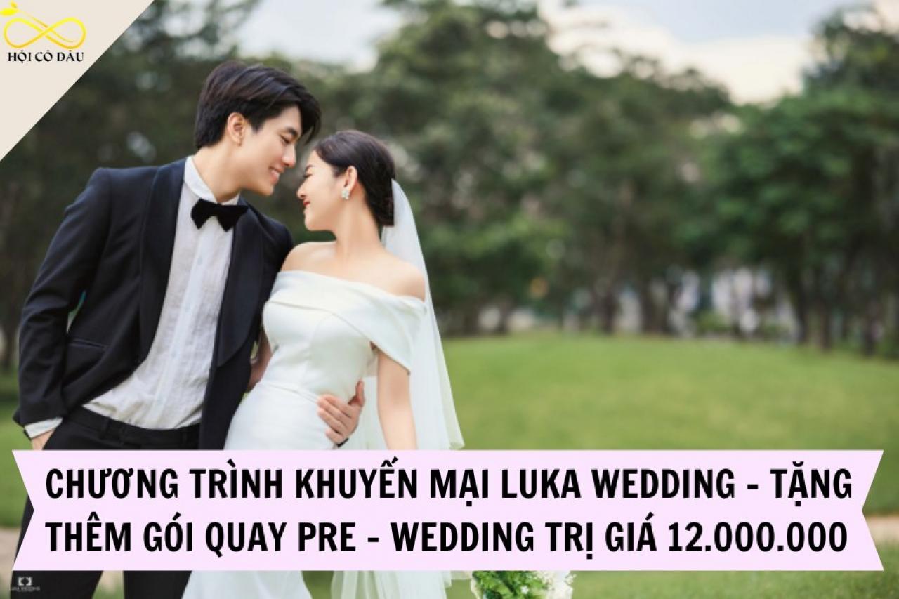 CHƯƠNG TRÌNH KHUYẾN MẠI LUKA WEDDING – TẶNG THÊM GÓI QUAY PRE – WEDDING TRỊ GIÁ 12.000.000