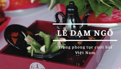 Tìm hiểu về Lễ dạm ngõ và nghi thức đầy đủ của lễ dạm ngõ theo phong tục Việt Nam