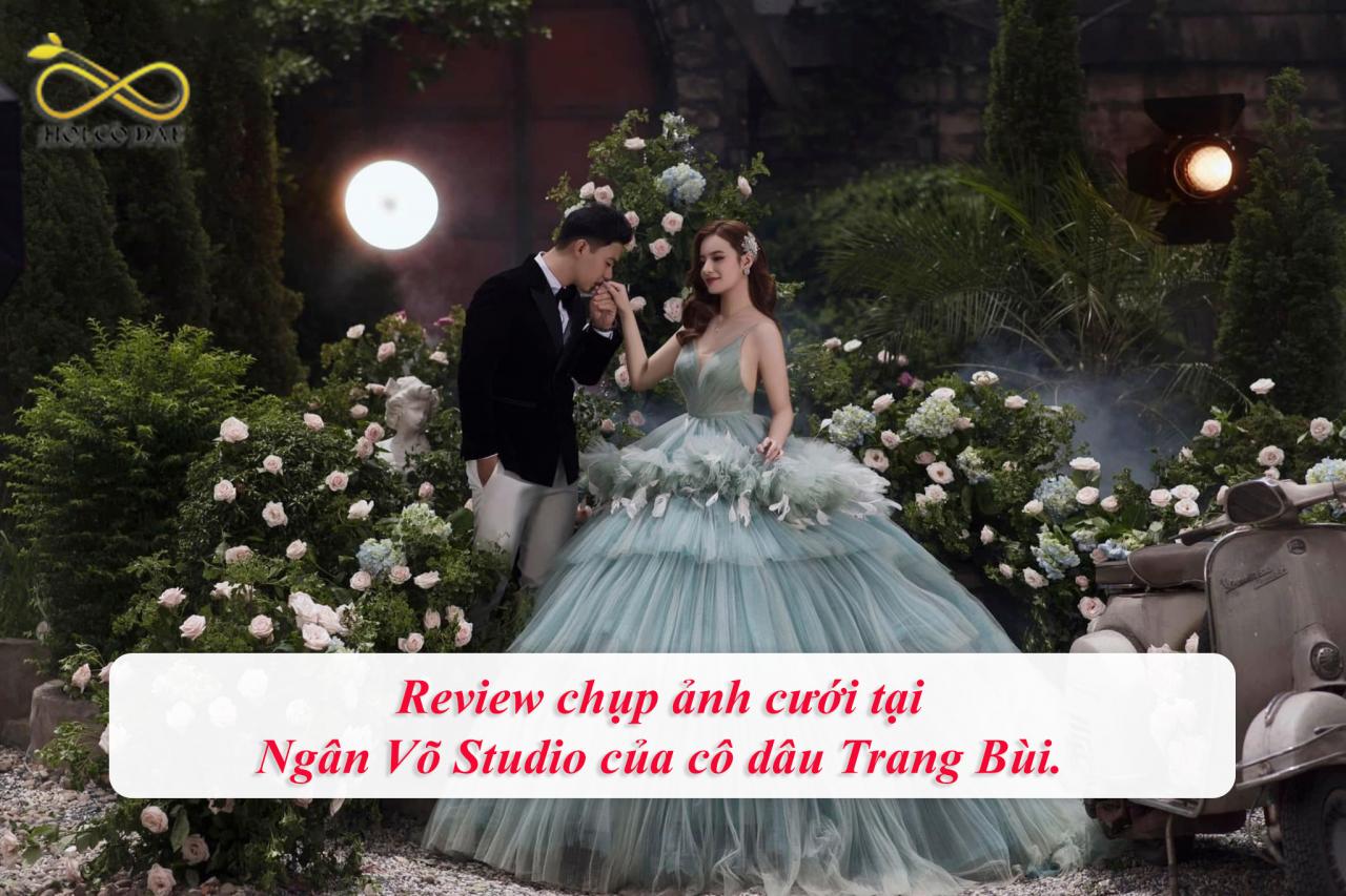 Review chụp ảnh cưới tại Ngân Võ Studio của cô dâu Trang Bùi. 