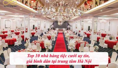 Top 10 nhà hàng tiệc cưới uy tín, giá bình dân tại trung tâm Hà Nội