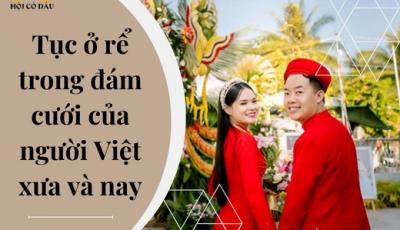 Tục ở rể trong đám cưới của người Việt xưa và nay