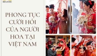 Phong tục cưới hỏi của người Hoa tại Việt Nam